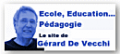 Ecole, Education, Pédagogie - Site de G. De Vecchi